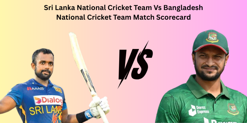 sri lanka national cricket team vs bangladesh national cricket team match scorecard